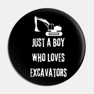 Just a boy who loves excavators Pin