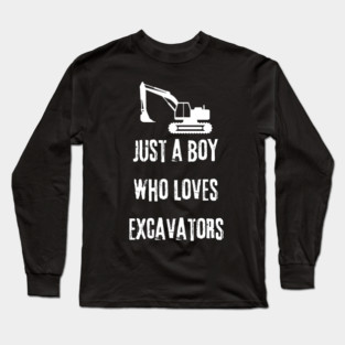 Just a boy who loves excavators Long Sleeve T-Shirt