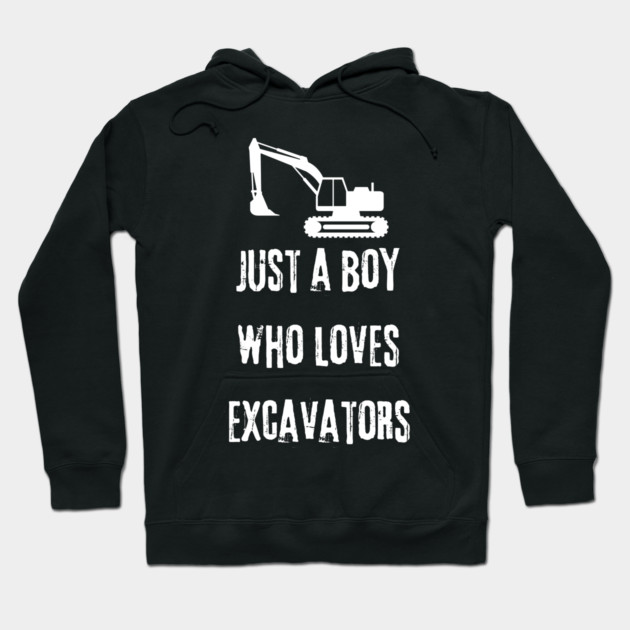Just a boy who loves excavators Hoodie by BlackMeme94