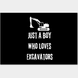 Just a boy who loves excavators Posters and Art