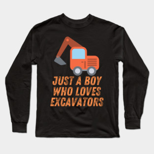 Just a boy who loves excavators Long Sleeve T-Shirt