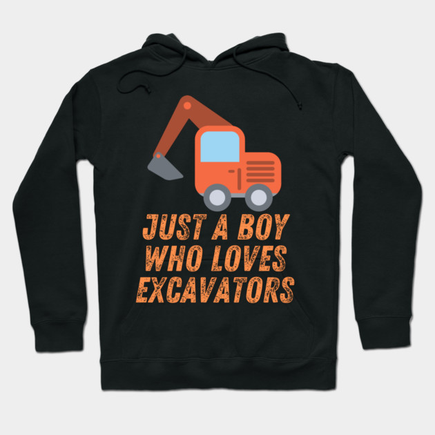 Just a boy who loves excavators Hoodie by BlackMeme94