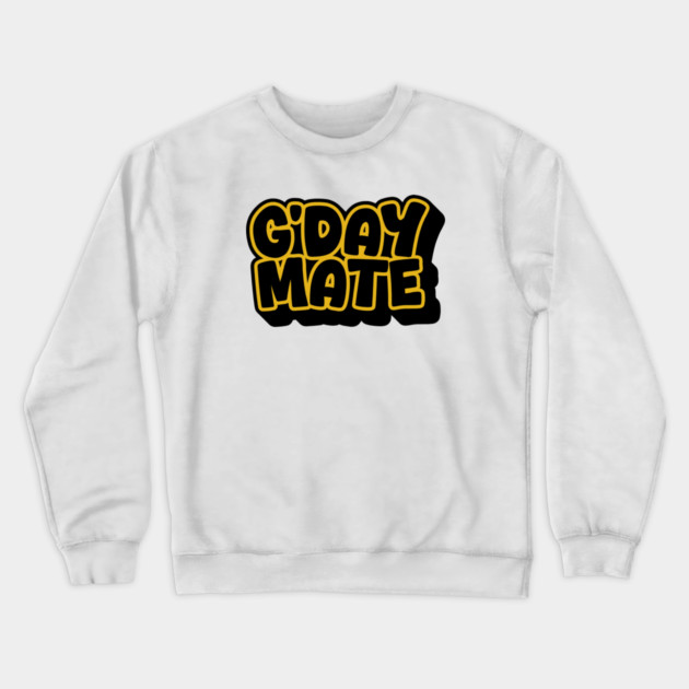 G'day Mate Crewneck Sweatshirt by Timeless Chaos