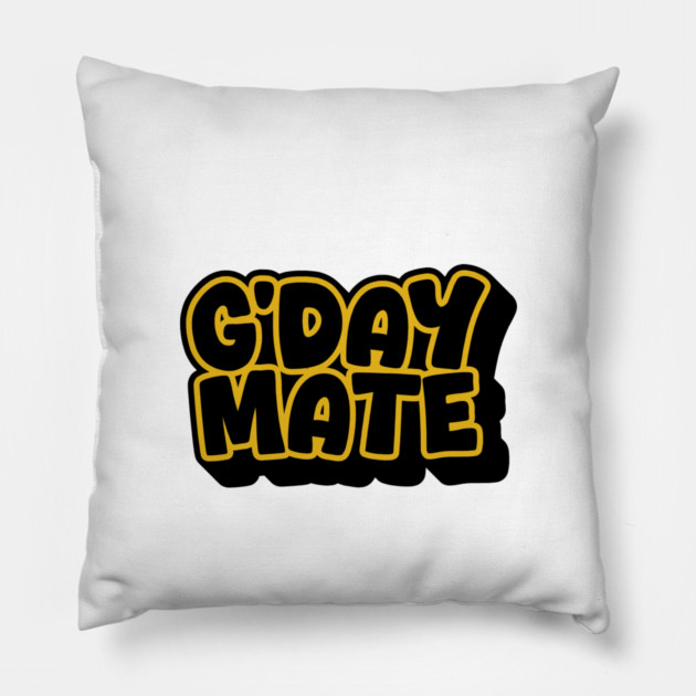 G'day Mate Pillow by Timeless Chaos