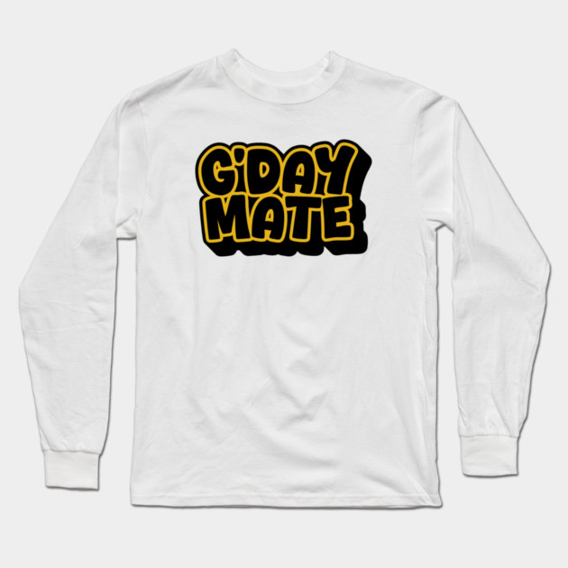 G'day Mate Long Sleeve T-Shirt by Timeless Chaos