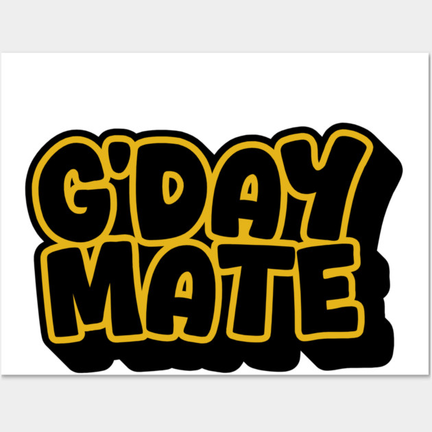 G'day Mate Wall Art by Timeless Chaos