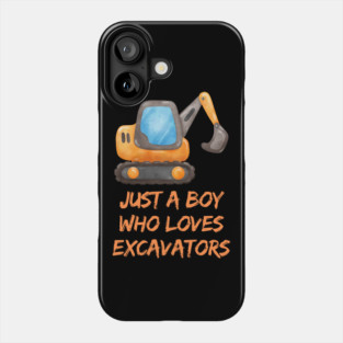 Just a boy who loves excavators Phone Case