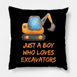 Just a boy who loves excavators Pillow