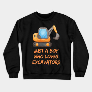 Just a boy who loves excavators Crewneck Sweatshirt