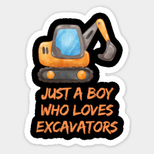 Just a boy who loves excavators Sticker