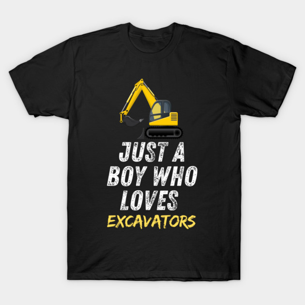 Just a boy who loves excavators T-Shirt by BlackMeme94