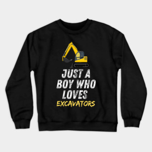 Just a boy who loves excavators Crewneck Sweatshirt
