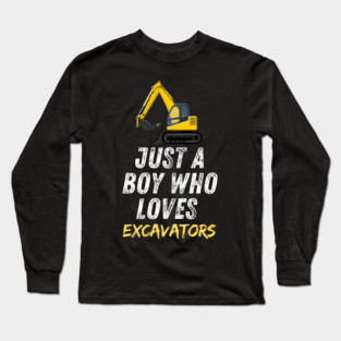 Just a boy who loves excavators Long Sleeve T-Shirt