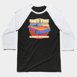 Not The Kingswood Baseball T-Shirt