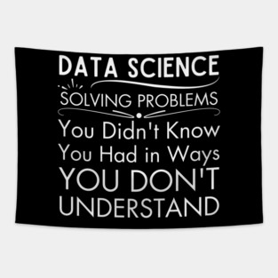 Data Science: You Don't Even Know What You Don't Know Tapestry