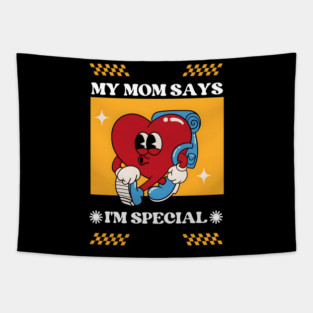 Mom Says I'm Special Tapestry