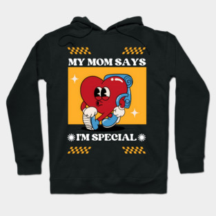 Mom Says I'm Special Hoodie