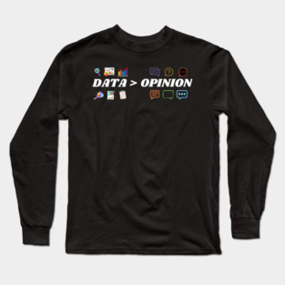 Data Over Opinion Long Sleeve T-Shirt