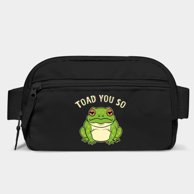 Toad You So Frog Pun by The WYLD Tribe