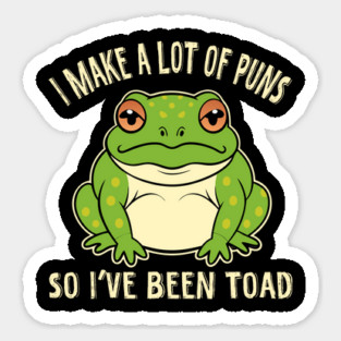 I Make A Lot Of Puns So I've Been Toad Magnet