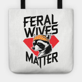 Feral Wives Matter Wife Humor Tote