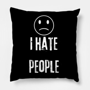 I Hate People Pillow