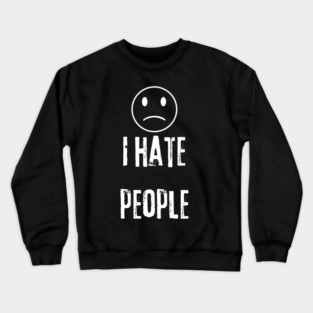 I Hate People Crewneck Sweatshirt