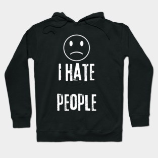 I Hate People Hoodie