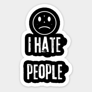 I Hate People Sticker