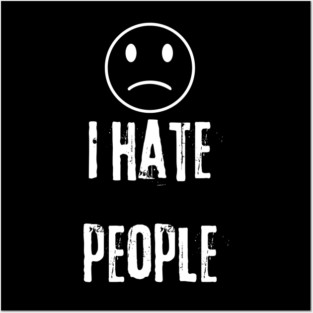 I Hate People Posters and Art