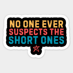 No One Suspects The Short Ones Magnet