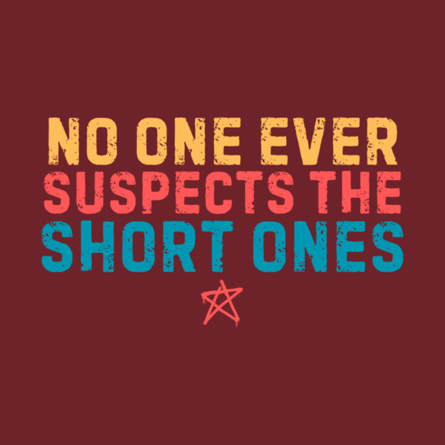 No One Suspects The Short Ones by The WYLD Tribe