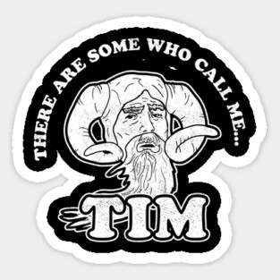There Are Some Who Call Me Tim T-Shirt Magnet