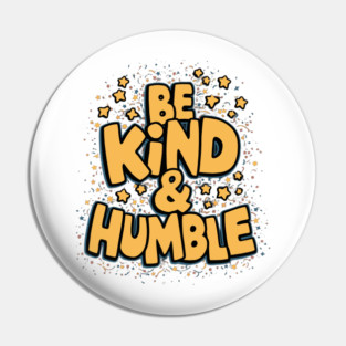 Be Kind & Humble Pin