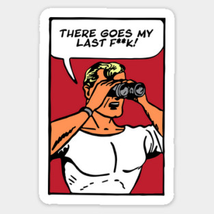 There Goes My Last Fuck Sticker