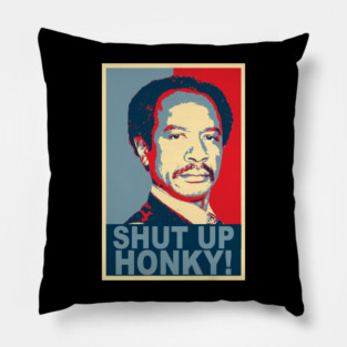 Shut Up Honky! / The Jeffersons / Hope Poster Design Pillow