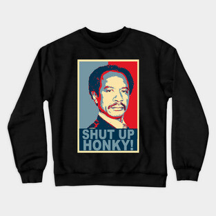 Shut Up Honky! / The Jeffersons / Hope Poster Design Crewneck Sweatshirt