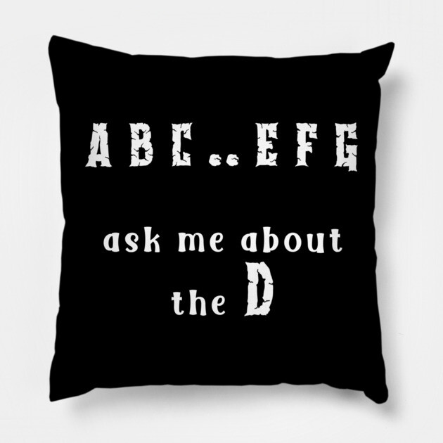 Ask Me About the D Pillow by Grave Digs