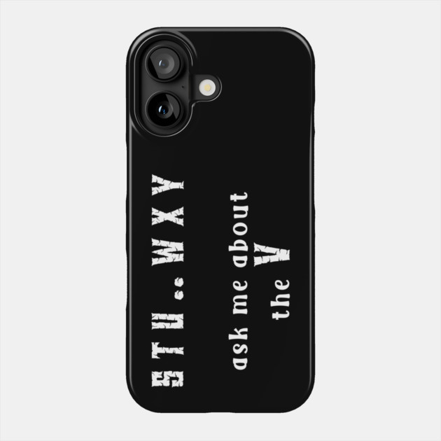 Ask Me About the V Phone Case by Grave Digs