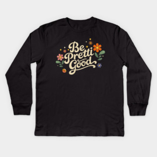 Be-Pretti-Good Kids Long Sleeve T-Shirt