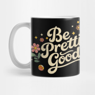 Be-Pretti-Good Mug