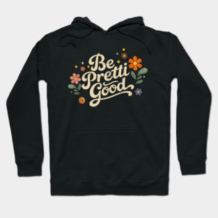 Be-Pretti-Good Hoodie
