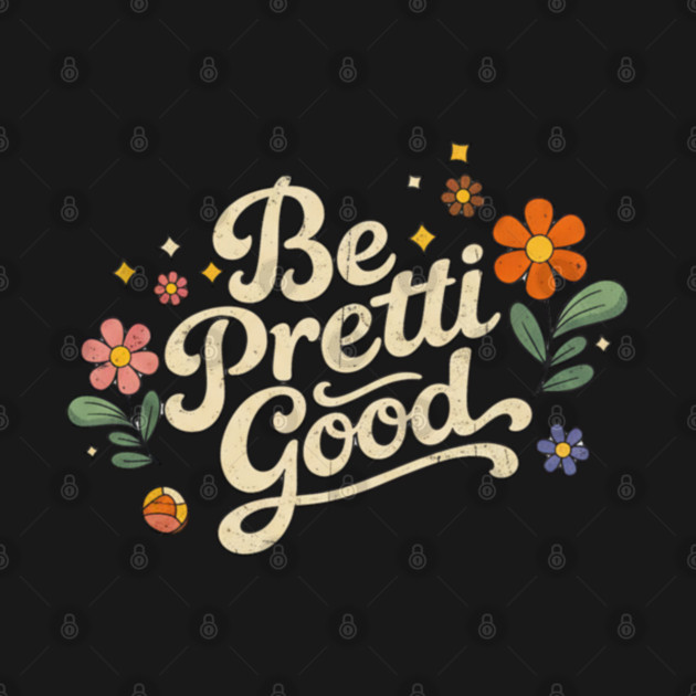 Be-Pretti-Good by BlackMeme94