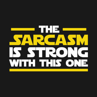 The sarcasm is strong with this one T-Shirt