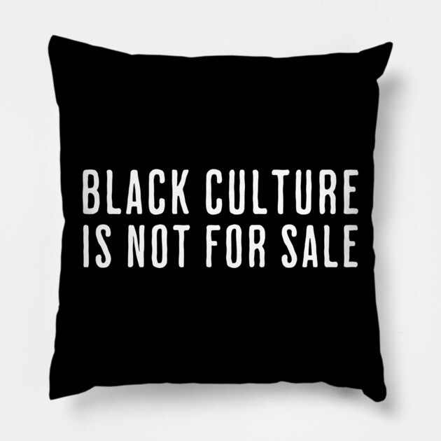 Black Culture is not for sale Pillow by UrbanLifeApparel