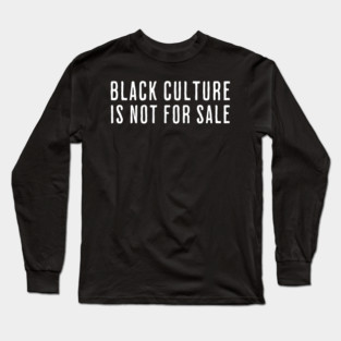 Black Culture is not for sale Long Sleeve T-Shirt