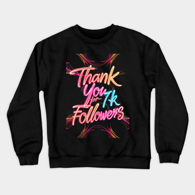 Thank You for 7k Followers Crewneck Sweatshirt by animegirlnft