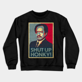 Shut Up Honky! Retro Crewneck Sweatshirt