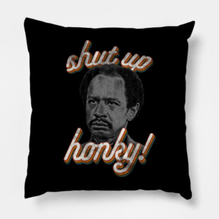 shut up honky Pillow