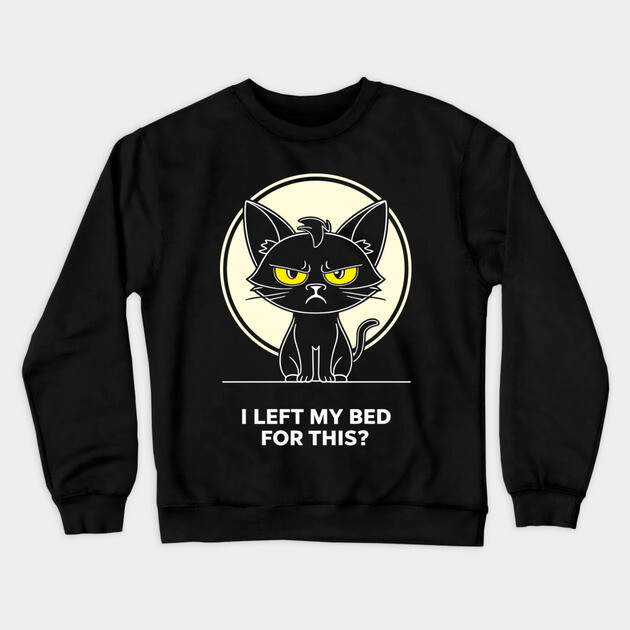 I Left My Bed For This Annoyed Introvert Crewneck Sweatshirt by Anticorporati